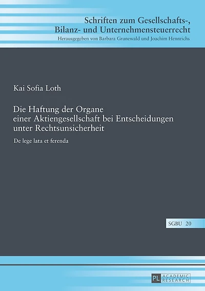 Die Haftung der Organe einer Aktiengesellschaft bei Entscheidungen unter Rechtsunsicherheit: De lege lata et ferenda