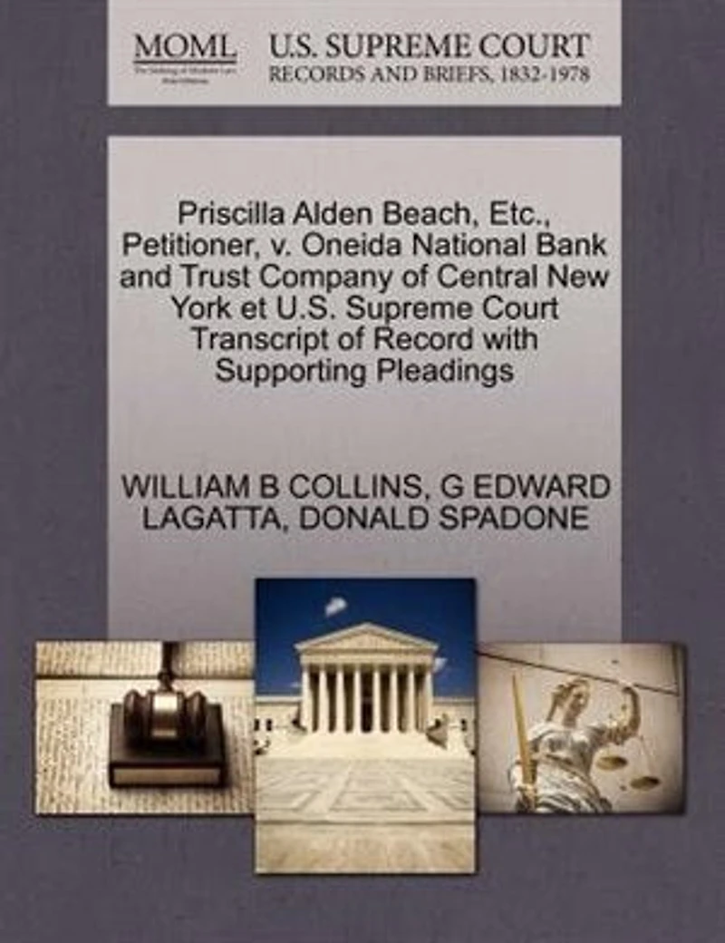 Priscilla Alden Beach, Etc., Petitioner, V. Oneida National Bank And Trust Company Of Central New York Et U.s. Supreme Court Transcript Of Record With Supporting Pleadings