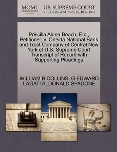 Priscilla Alden Beach, Etc., Petitioner, V. Oneida National Bank And Trust Company Of Central New York Et U.s. Supreme Court Transcript Of Record With Supporting Pleadings