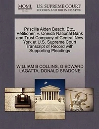 Priscilla Alden Beach, Etc., Petitioner, V. Oneida National Bank And Trust Company Of Central New York Et U.s. Supreme Court Transcript Of Record With Supporting Pleadings