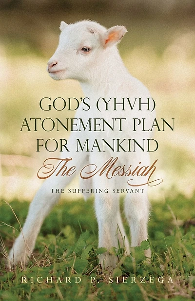 God's (YHVH) Atonement Plan for Mankind: The Messiah