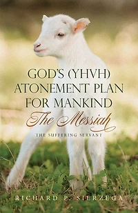 God's (YHVH) Atonement Plan for Mankind: The Messiah