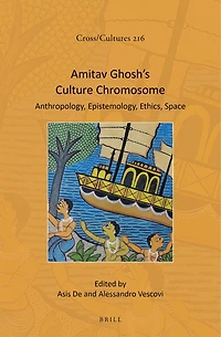 Amitav Ghosh’s Culture Chromosome: Anthropology, Epistemology, Ethics, Space