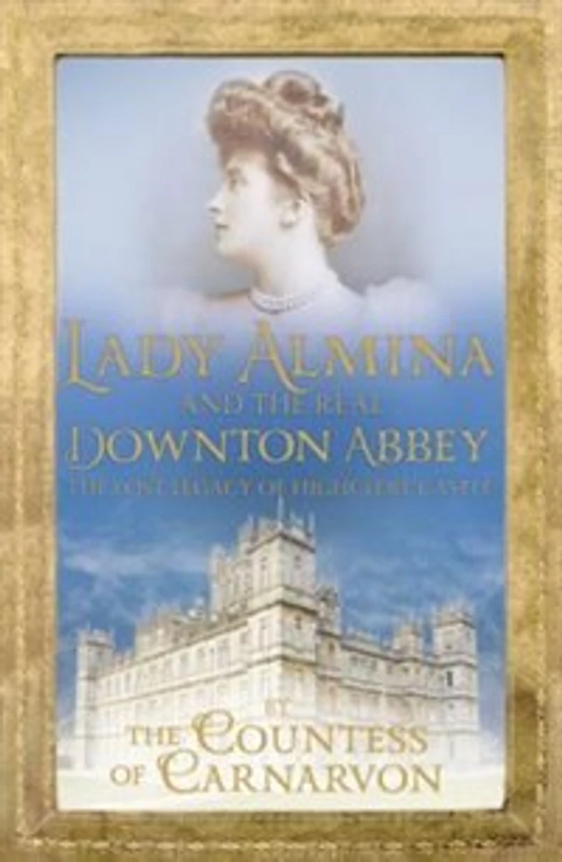 Lady Almina And The Real Downton Abbey
