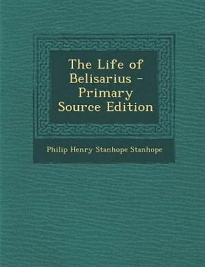 The Life of Belisarius - Primary Source Edition