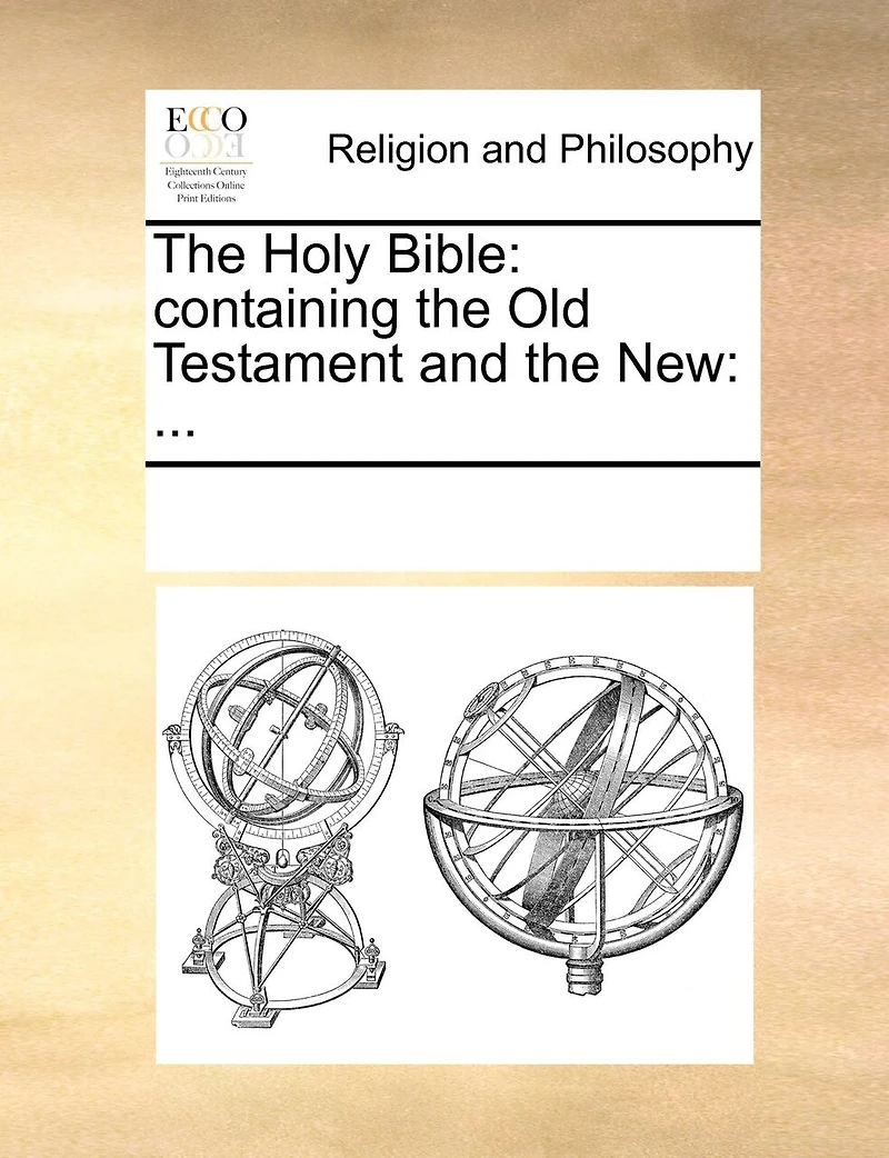 The Holy Bible: Containing The Old Testament And The New: ...