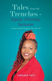 Tales from the Trenches - Equity, Diversity, Inclusion: Lived Experiences in the UK