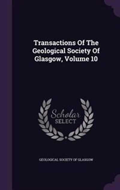 Transactions Of The Geological Society Of Glasgow, Volume 10