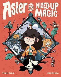 Aster and the Mixed-Up Magic: (A Graphic Novel)