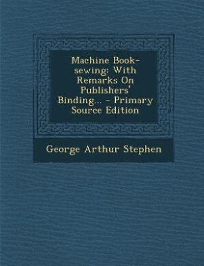 Machine Book-sewing: With Remarks On Publishers' Binding
