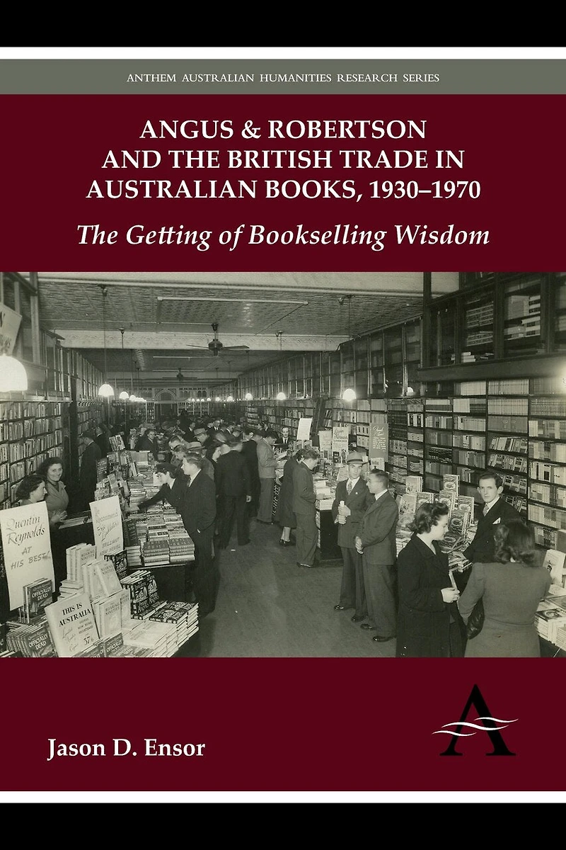 Angus & Robertson and The British Trade Australian Books, 1930–1970: Getting of Bookselling Wisdom
