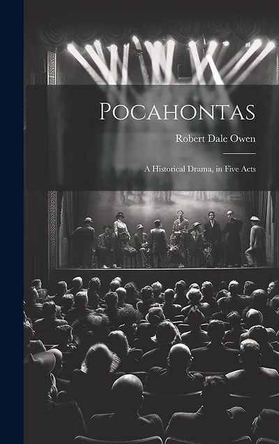 Pocahontas: A Historical Drama, in Five Acts