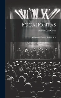 Pocahontas: A Historical Drama, in Five Acts