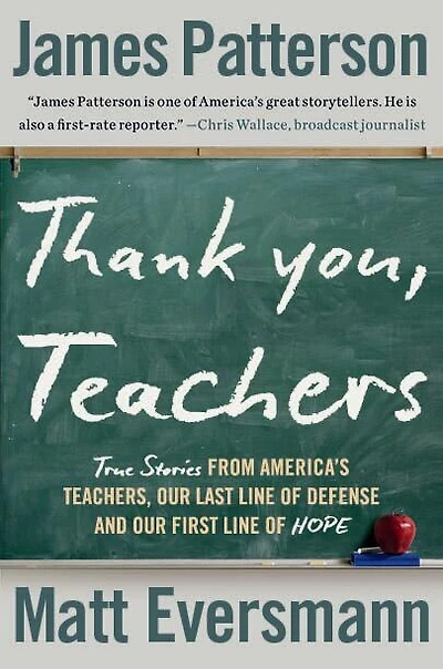 Thank You, Teachers: True Stories from America’s Teachers, Our Last Line of Defense and First Hope