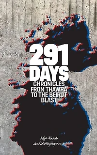291 Days: Chronicles from Thawra to the Beirut Blast