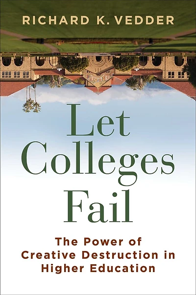 Let Colleges Fail: The Power of Creative Destruction Higher Education