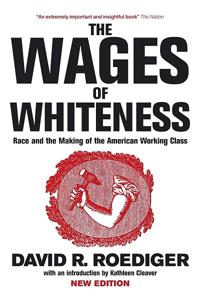 the Wages of Whiteness: Race and Making American Working Class
