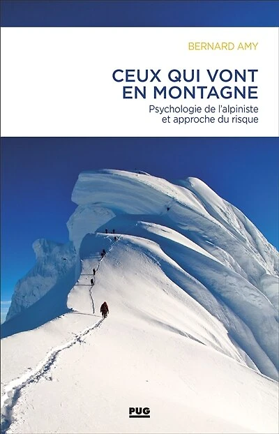 Ceux qui vont en montagne: psychologie de l'alpiniste et approche du risque