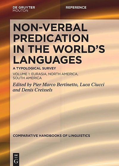 Non-verbal Predication in the World’s Languages: A Typological Survey Volume 1: Eurasia, North America, South America