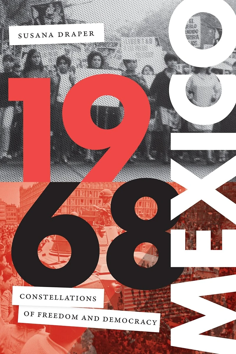 1968 Mexico: Constellations Of Freedom And Democracy