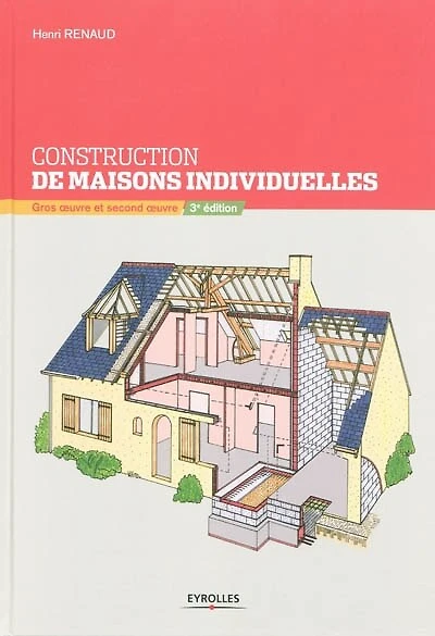 Construction de maisons individuelles : gros oeuvre et second oeuvre: gros oeuvre et second oeuvre