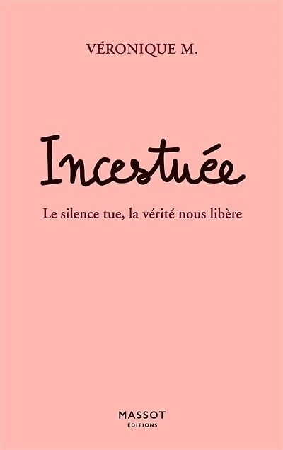Incestuée: le silence tue, la vérité nous libère