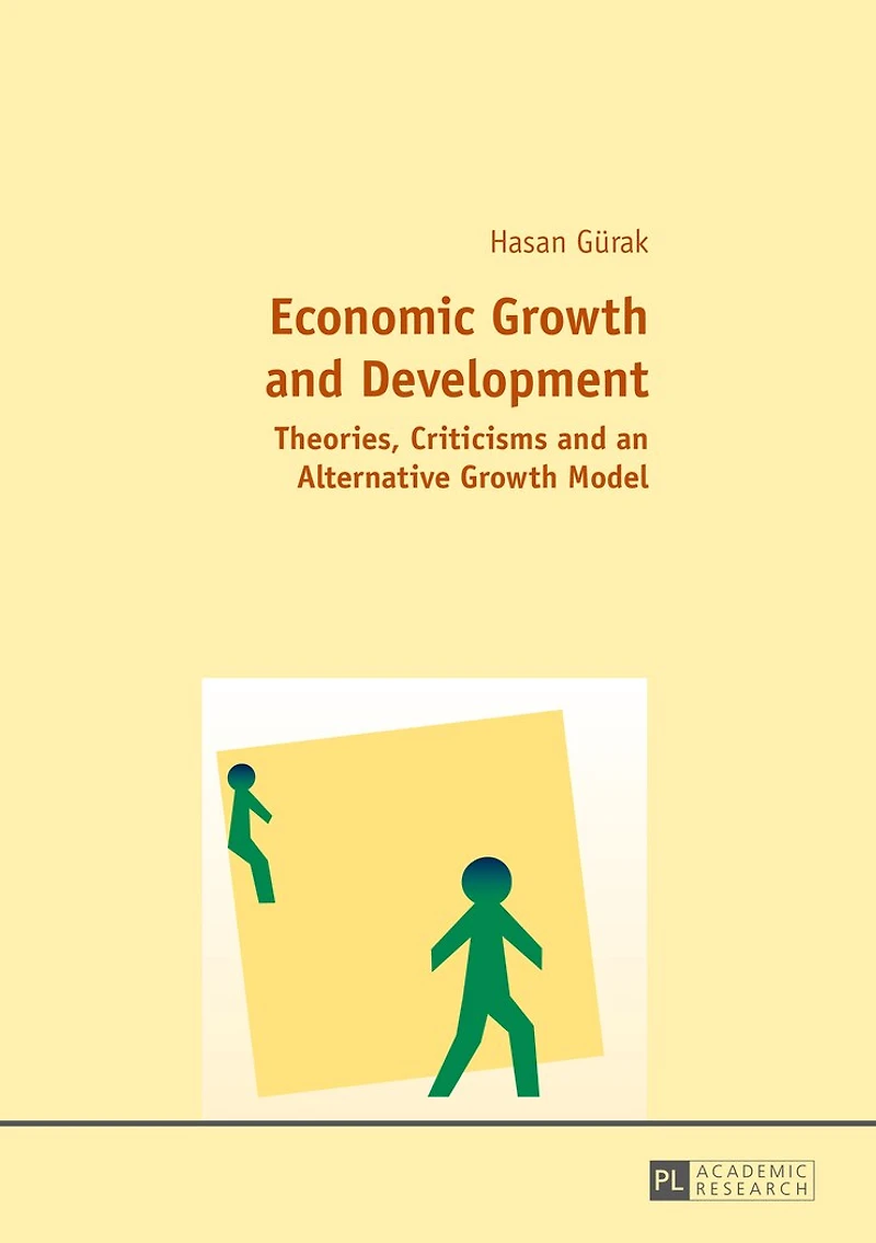 Economic Growth and Development: Theories, Criticisms an Alternative Model