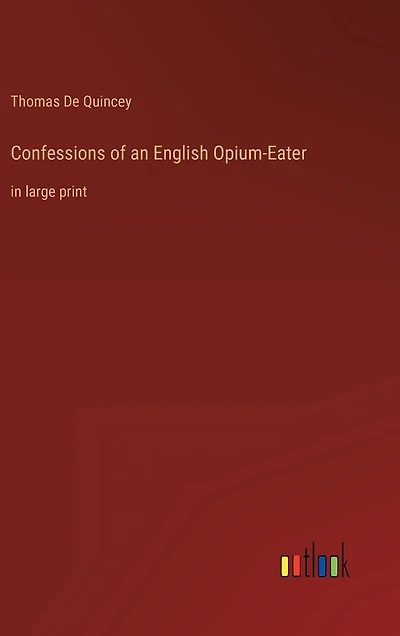 Confessions of an English Opium-Eater: in large print