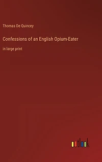 Confessions of an English Opium-Eater: in large print