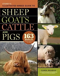 Storey's Illustrated Breed Guide to Sheep, Goats, Cattle and Pigs: 163 Breeds from Common Rare