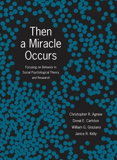 Then A Miracle Occurs: Focusing on Behavior Social Psychological Theory and Research
