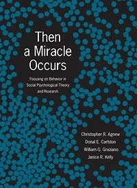 Then A Miracle Occurs: Focusing on Behavior Social Psychological Theory and Research