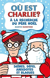 Ou est charlie  a la recherche du pere noel: scènes, défis, anecdotes et blagues