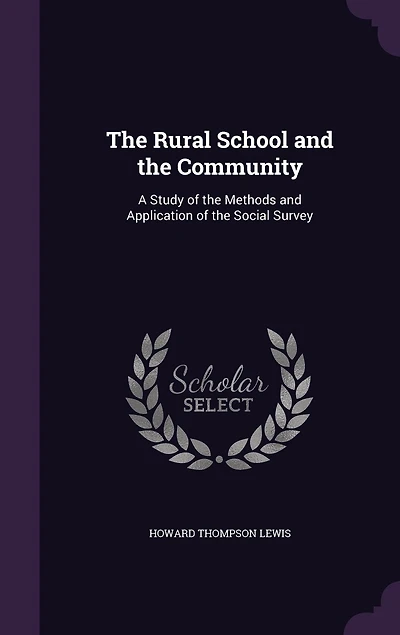 The Rural School and the Community: A Study of the Methods and Application of the Social Survey