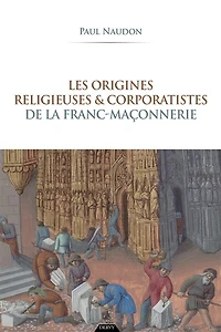 Les origines religieuses & corporatistes de la franc-maçonnerie