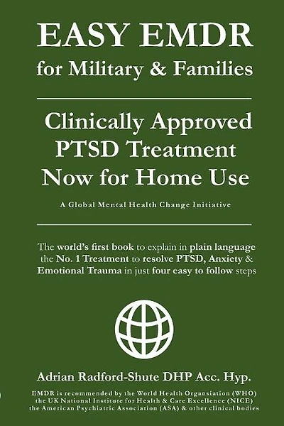 EASY EMDR for MILITARY & FAMILIES: The World's No. 1 Clinically Approved Treatment for PTSD & Anxiety now available for Home Use - in Just 4 EASY Steps!