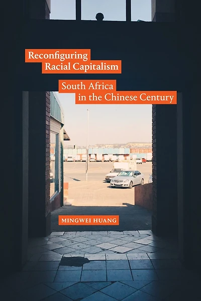 Reconfiguring Racial Capitalism: South Africa the Chinese Century