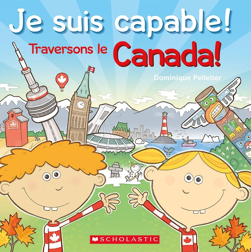Je suis capable! Traversons le Canada!