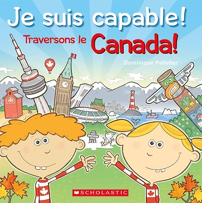 Je suis capable! Traversons le Canada!