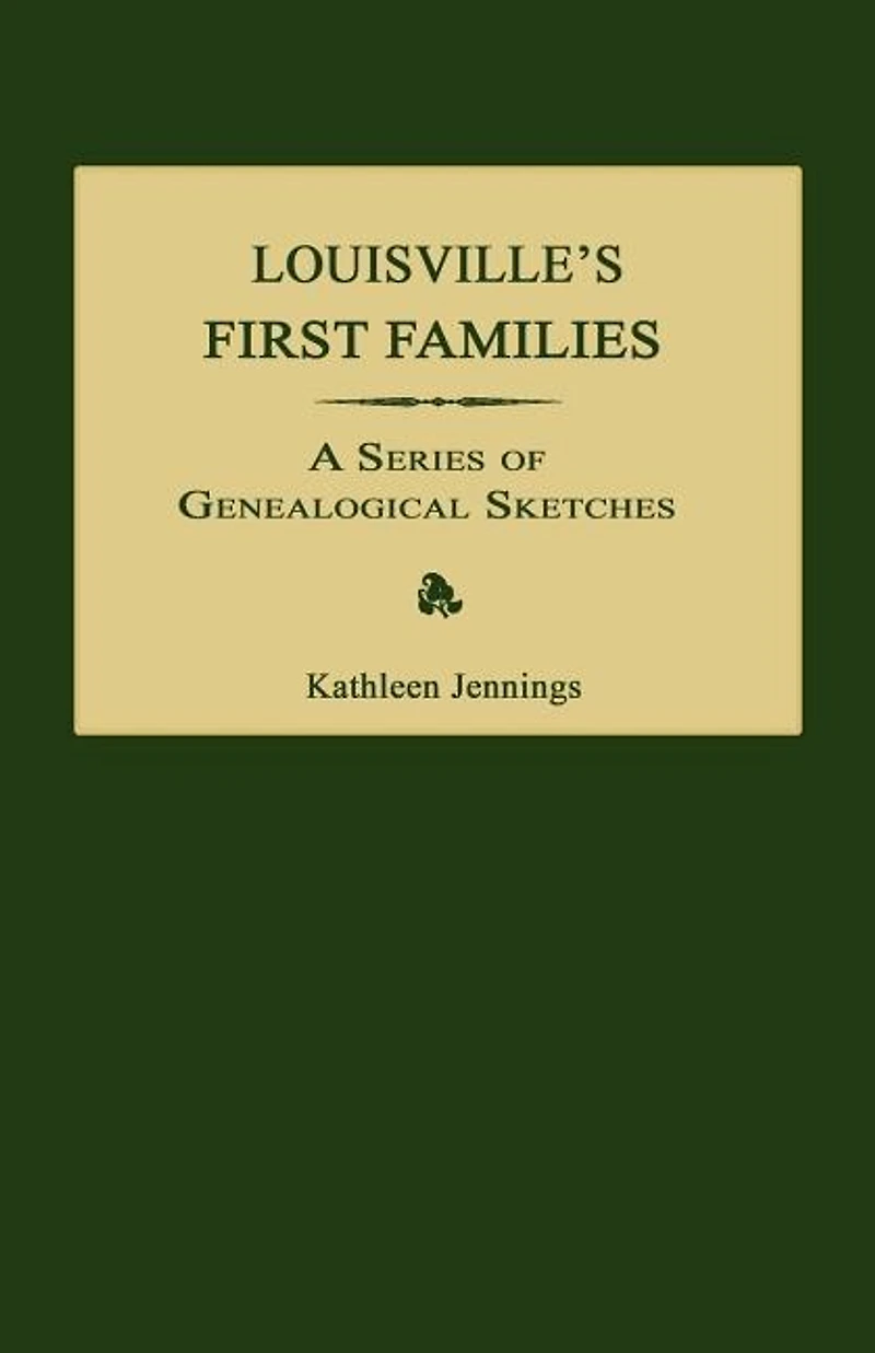 Louisville's First Families: A Series of Genealogical Sketches