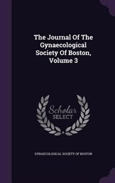 The Journal Of Gynaecological Society Boston, Volume 3