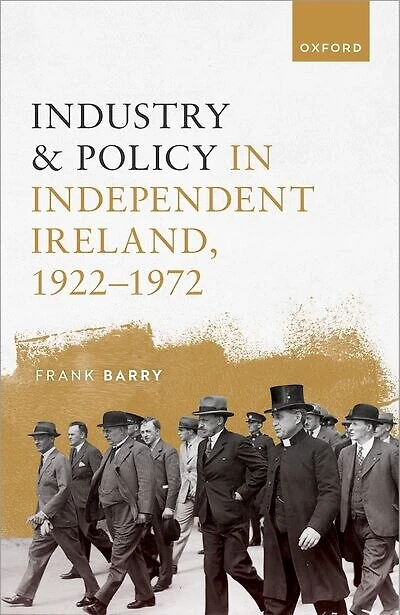 Industry and Policy Independent Ireland, 1922-1972