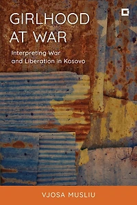 Girlhood at War: Interpreting War and Liberation in Kosovo