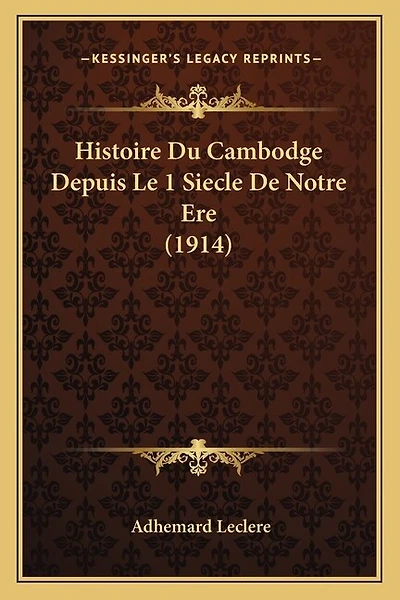 Histoire Du Cambodge Depuis Le 1 Siecle De Notre Ere (1914)