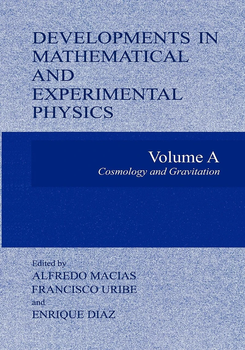 Developments Mathematical and Experimental Physics: Volume A: Cosmology Gravitation