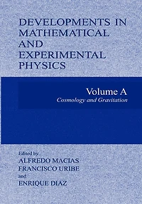 Developments Mathematical and Experimental Physics: Volume A: Cosmology Gravitation