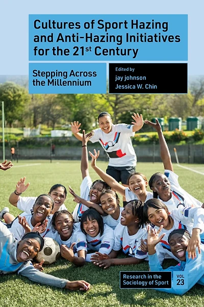 Cultures of Sport Hazing and Anti-Hazing Initiatives for the 21st Century: Stepping Across Millennium