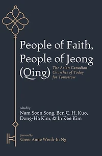 People of Faith, Jeong (Qing): The Asian Canadian Churches Today for Tomorrow