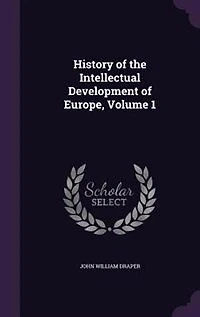 History of the Intellectual Development of Europe