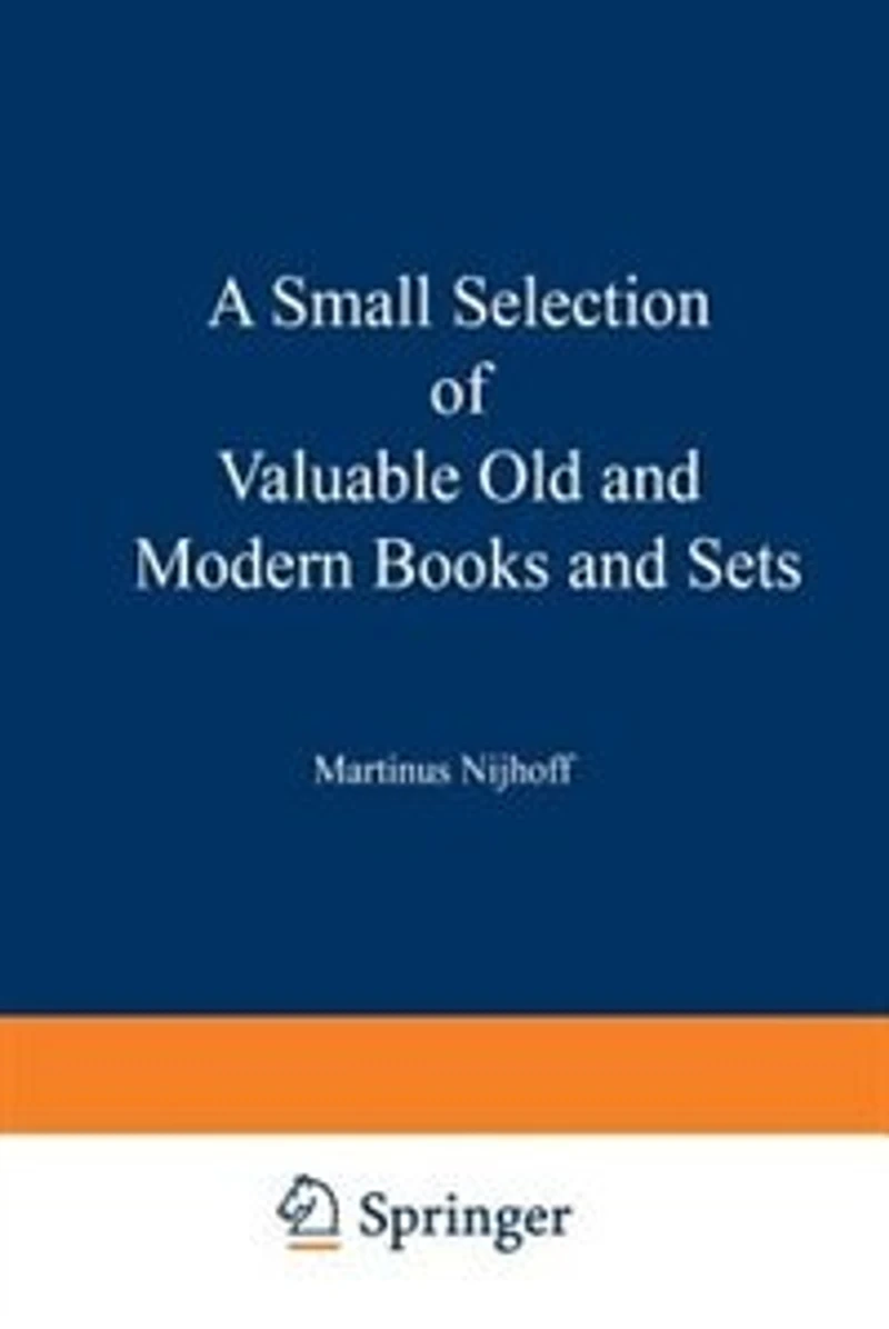 A Small Selection of Valuable Old and Modern Books and Sets: From the Stock of Martinus Nijhoff Bookseller